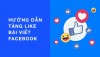 Tăng like bài viết Facebook nhanh chóng và hiệu quả